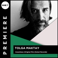 PREMIERE : Tolga Maktay - Inwardness Original Mix) [Solani Records]