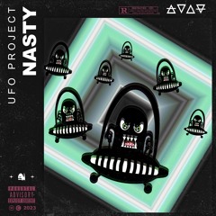 UFO Project - Nasty [OUT NOW]