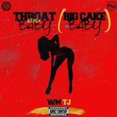 THROAT BABY REMIX (BIG CAKE BABY)