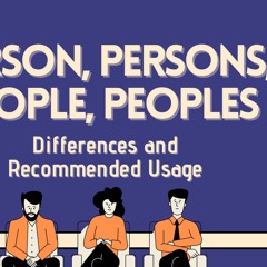 The Difference between "Person," "Persons," "People," and "Peoples"