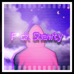 F*ck Shawty (prod. By RK Production)