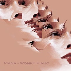 MANA - WONKY PIANO