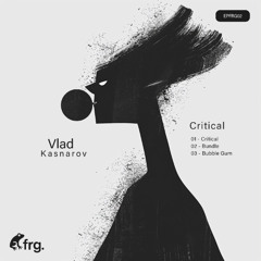 PREMIERE | Vlad Kasnarov - Critical [EPFRG02]