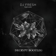 DJ FRESH - HYPERCAINE (DECRYPT BOOTLEG) (FREE DOWNLOAD)