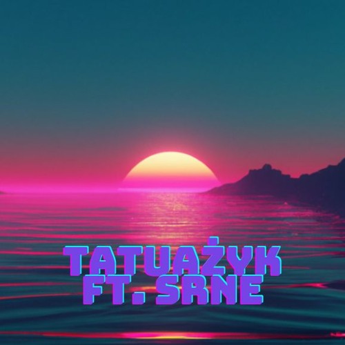 tatuażyk ft. Srne (prod. Verxen)