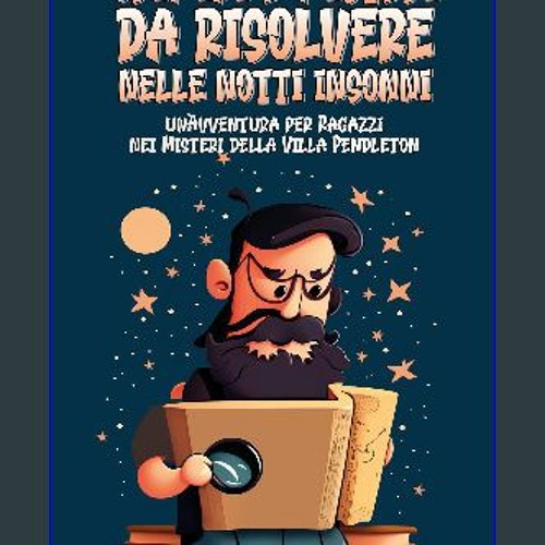 ebook read [pdf] 💖 Crimini e misteri da risolvere nelle notti insonni: " Un' avventura per ragazzi