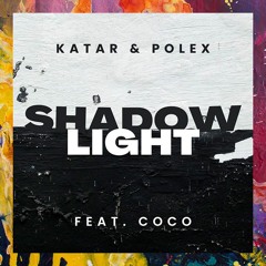 FREE DOWNLOAD: Katar & Polex — Shadow Light feat. Coco (Original Mix)