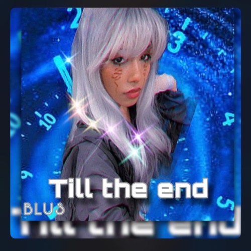 Till The End— BLU3 {Produced by Kanye}
