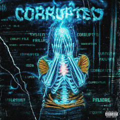Corrupted