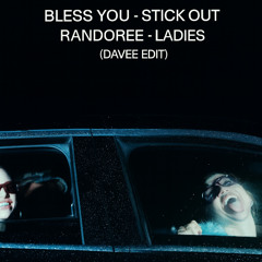 Stick Out x Ladies (DAVEE Edit)