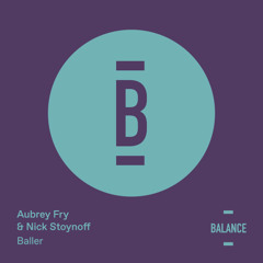 Aubrey Fry & Nick Stoynoff - Baller [PREVIEW]