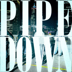 pipedown ft stan cavier + jtkart1er prod v9k + w33shy