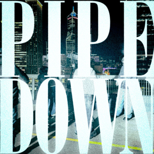 pipedown ft stan cavier + jtkart1er prod v9k + w33shy