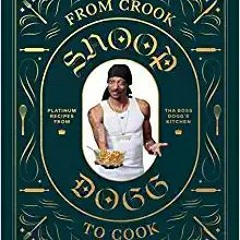 [PDF] ⚡️ Download From Crook to Cook: Platinum Recipes from Tha Boss Dogg's Kitchen (Snoop Dogg Cook