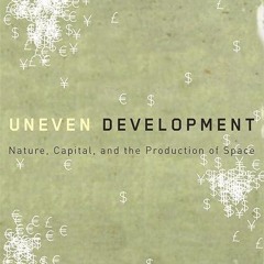 ❤pdf Uneven Development: Nature, Capital, and the Production of Space