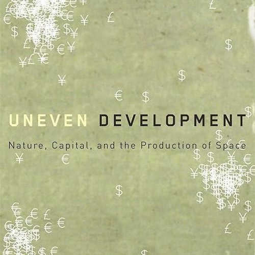 ❤pdf Uneven Development: Nature, Capital, and the Production of Space