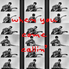 When You Come Callin'