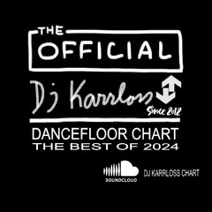 The Official Dj Karrloss Dancefloor Chart - The Best Of 2024