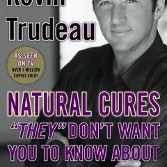 ✔️ [PDF] Download Natural Cures "They" Don't Want You To Know About by  Kevin Trudeau