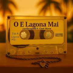 JustEscape95 - O E Lagona Mai (feat Cash Monie)