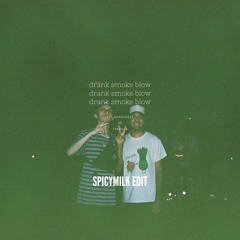 DRANK SMOKE BLOW spicymilk edit - TRAQULA