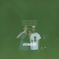 DRANK SMOKE BLOW (ft. Ramsteez)spicymilk edit - TRAQULA