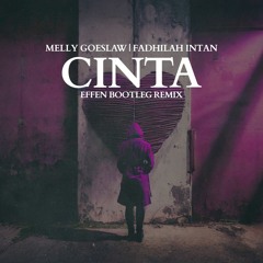 Melly Goeslaw, Fadhilah Intan - Cinta (Effen Bootleg Remix)