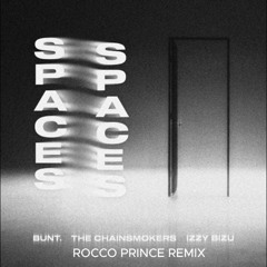 Bunt,The Chainsmokers,Izzy Bizu - Spaces  (Rocco Prince Future Rave Remix)