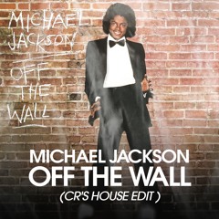 Michael Jackson - Off The Wall (CRs House  Edit)