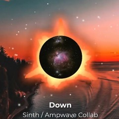 Down -  Sinth ft Ampwave