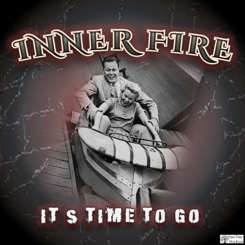 It's Time To Go - Inner Fire