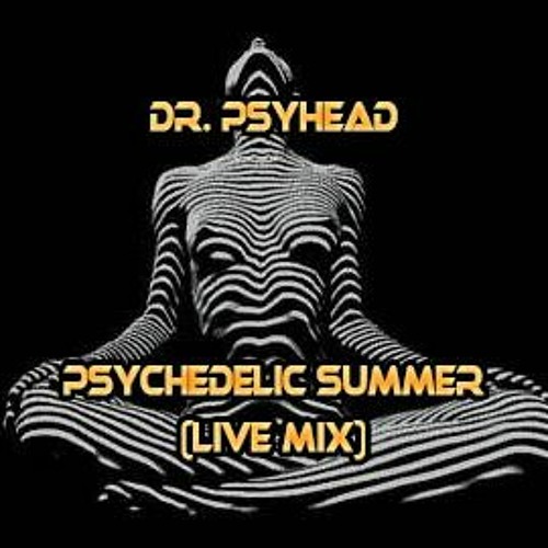 Dr. Psyhead - Psychedelic Summer (Live Mix)