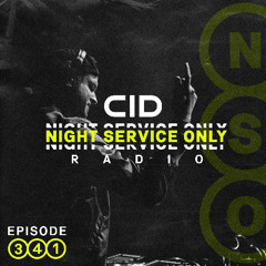 CID Presents: Night Service Only Radio - Episode 341