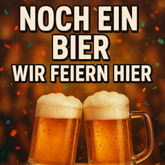 Wir feiern hier (Noch ein Bier)