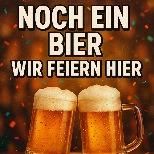 Wir feiern hier (Noch ein Bier)