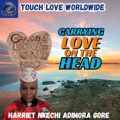 CARRYING LOVE ON THE HEAD