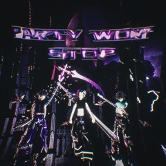 PARTY WONT STOP! X d3r X Clover!