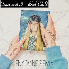 Tones And I – Bad Child (enkovine Remix)