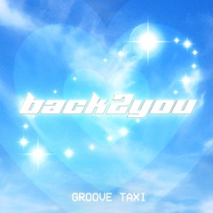 Groove Taxi - back2you (FREE DL)