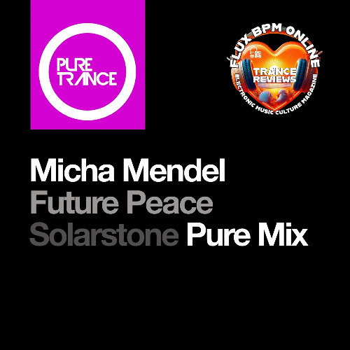 Trance Review: Micha Mendel - Future Peace (Solarstone Pure Mix) out 26/9/2025 on Pure Trance