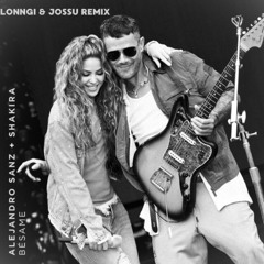 Bésame - Shakira, Alejandro Sanz (Jossu x LONNGI Remix)
