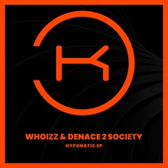Whoizz & Denace 2 Society - Hyponatic EP