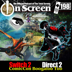 OnScreen Episode 198 - Switch 2: Direct 2: ComicCon Boogaloo Too
