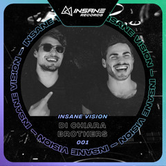 Insane Vision 001 \\ DI CHIARA BROTHERS