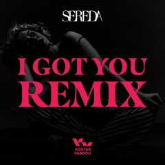 Sereda - I Got You [KostasVandou Remix]