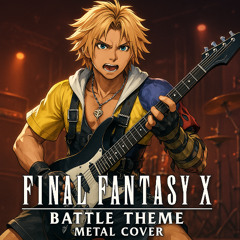 🔥🎸 Final Fantasy X – Battle Theme (Metal Cover)