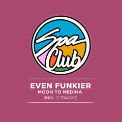 [SPC011] EVEN FUNKIER - Moon To Medina