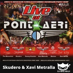 Pont Aeri 2001 - Live At Pont Aeri Mixed By Dj Skudero & Xavi Metralla (Fin De Session Pont Aeri)