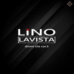Lino Lavista - Dimmi Che Cosè
