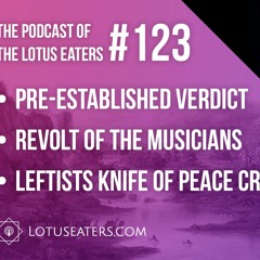 The Podcast of the Lotus Eaters #123